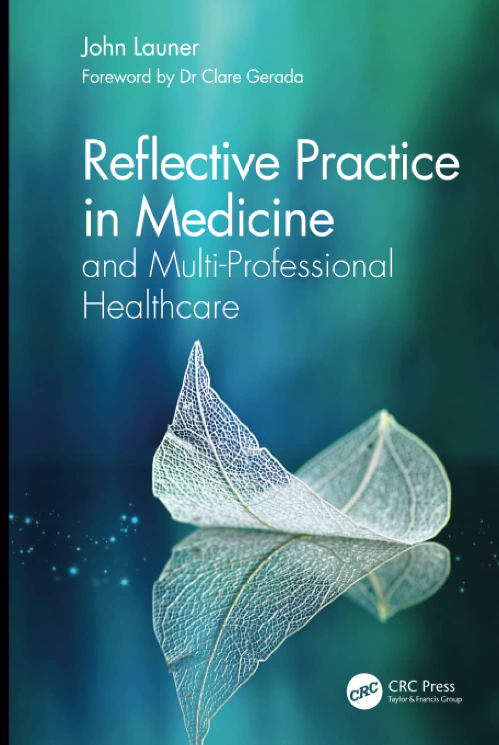 Reflective Practice In Medicine And Multiprofessional Healthcare John Launer