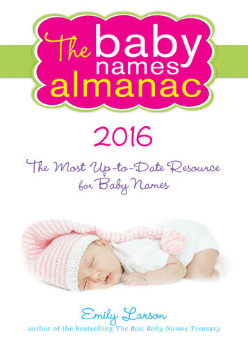 The 2016 Baby Names Almanac Emily Larson