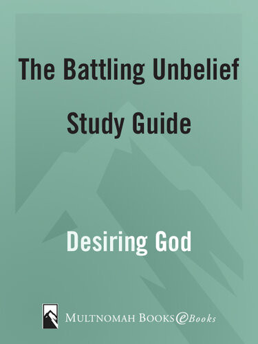 Battling Unbelief Study Guide Defeating Sin With Superior Pleasure John Piper