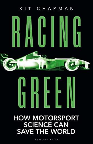 Racing Green How Motorsport Science Can Save The World Kit Chapman