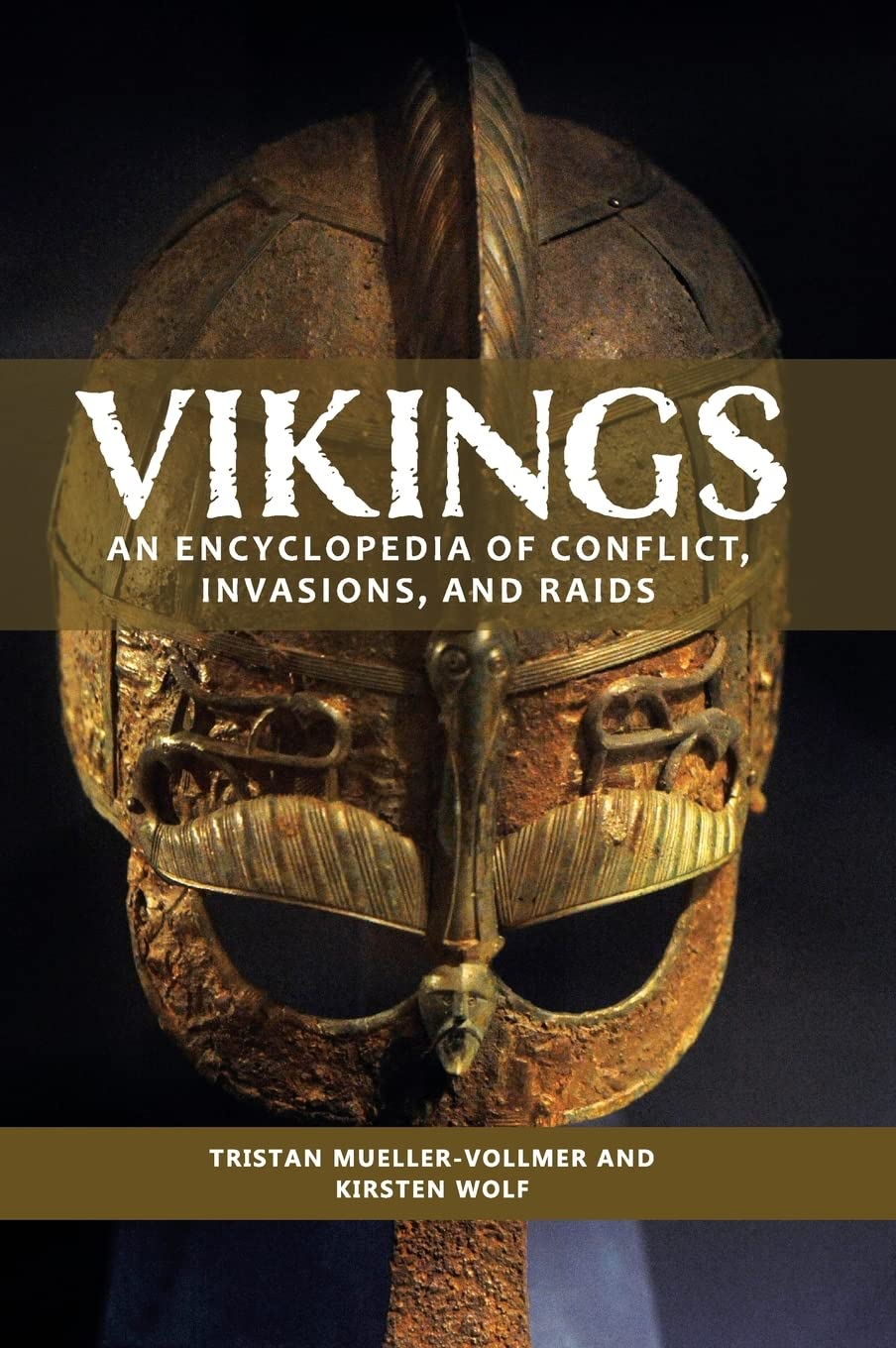 Vikings An Encyclopedia Of Conflict Invasions And Raids Tristan Muellervollmer
