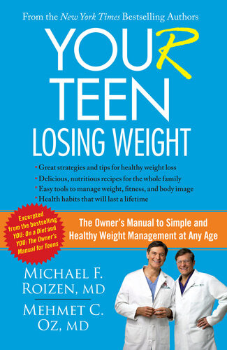 Your Teen Losing Weight The Owners Manual To Simple And Healthy Weight Management At Any Age Michael F Roizen Mehmet Oz
