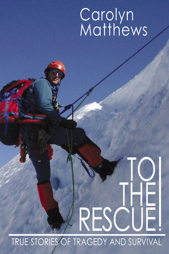To The Rescue True Stories Of Tragedy And Survival Carolyn Matthews