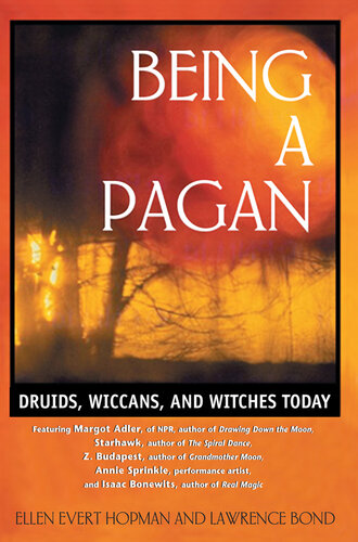 Being A Pagan Druids Wiccans And Witches Today 2nd Edition Ellen Evert Hopman Lawrence Bond