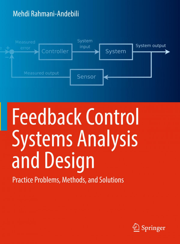 Feedback Control Systems Analysis And Design Practice Problems Methods And Solutions Mehdi Rahmaniandebili