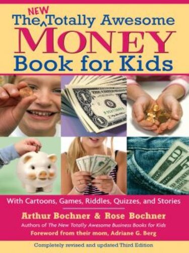 The New Totally Awesome Money Book For Kids Arthur Bochner Rose Bochner Adriane G Berg