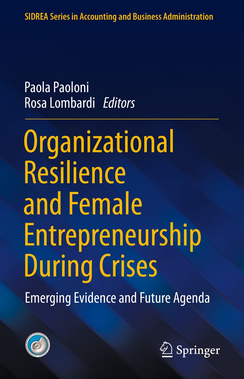 Organizational Resilience And Female Entrepreneurship During Crises Emerging Evidence And Future Agenda Paola Paoloni