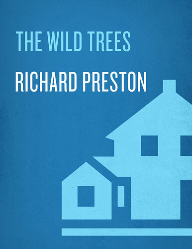 The Wild Trees A Story Of Passion And Daring Richard Preston