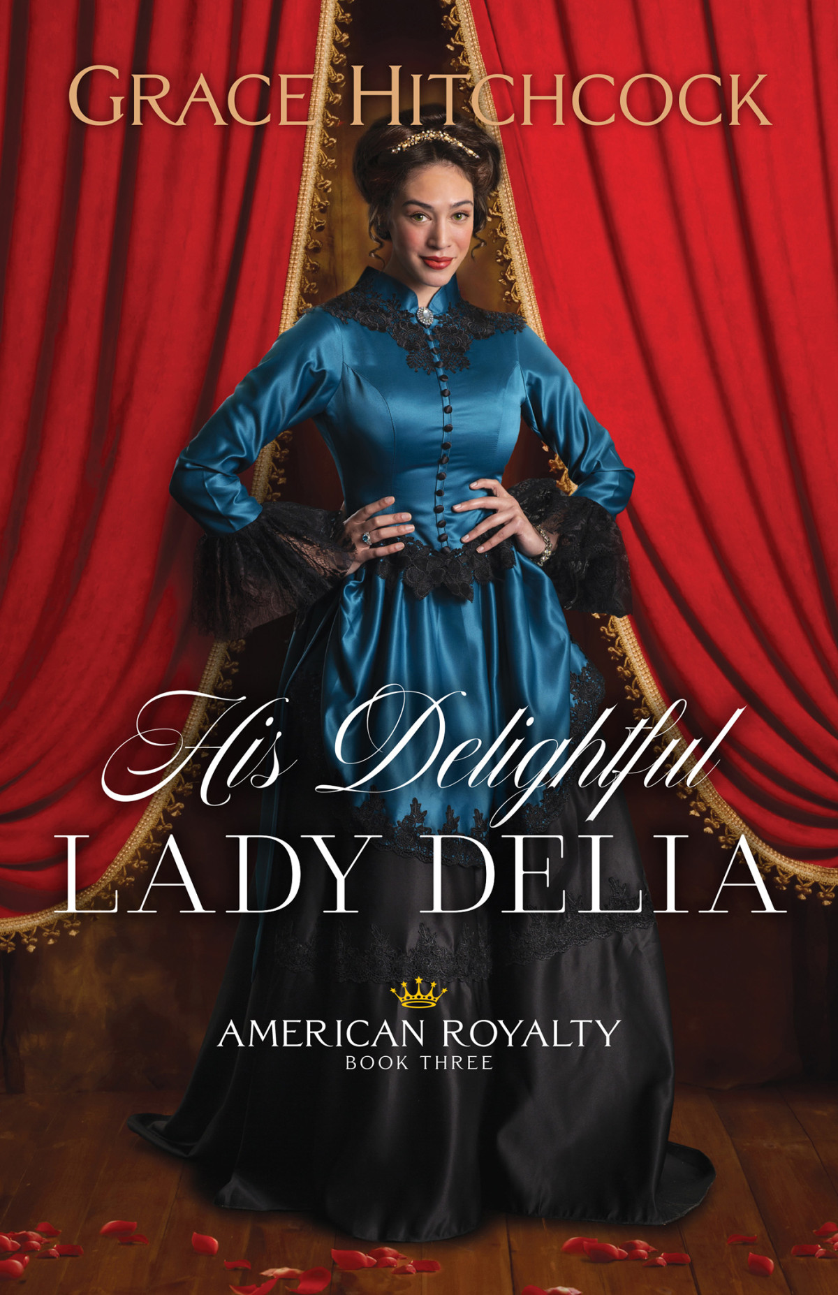 His Delightful Lady Delia American Royalty 03 Grace Hitchcock