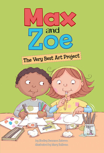 Max And Zoe The Very Best Art Project Shelley Swanson Sateren