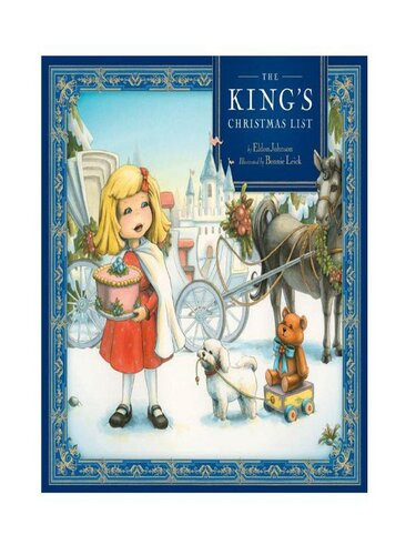The Kings Christmas List Eldon Johnson Illustrated By Bonnie Leick