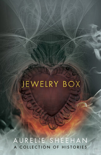 Jewelry Box A Collection Of Histories Aurelie Sheehan