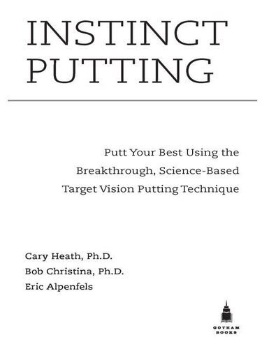Instinct Putting Putt Your Best Using The Breakthrough Sciencebased Target Vision Putting Technique Eric Alpenfels