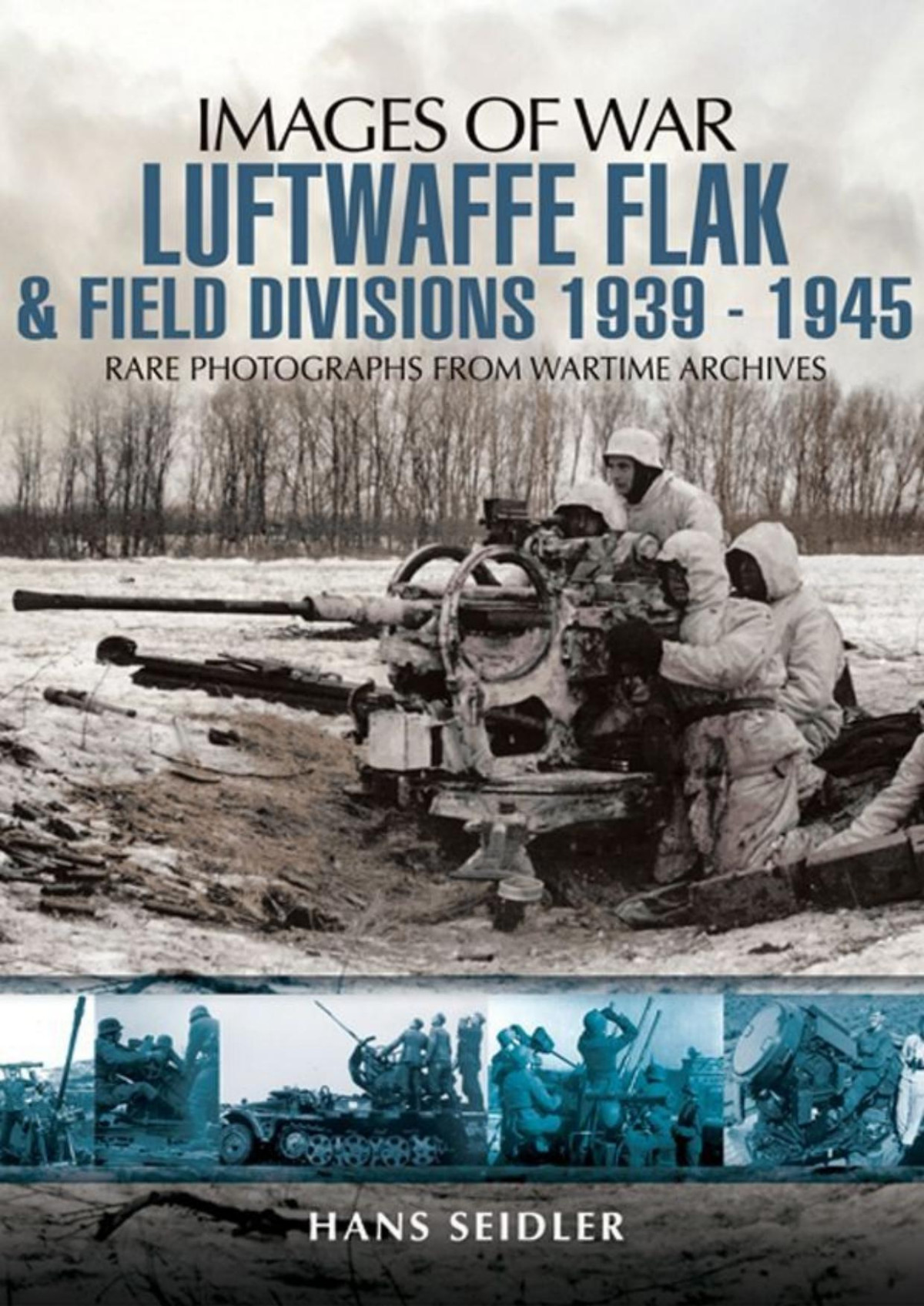 Luftwaffe Flak And Field Divisions 19391945 Images Of War 1st Edition Hans Seidler
