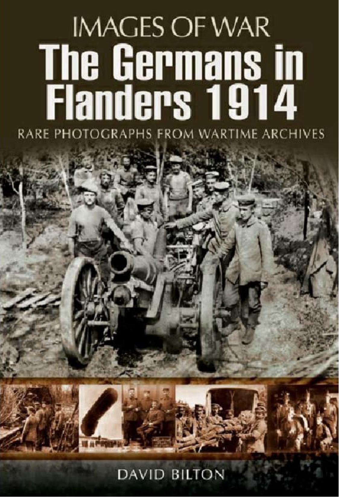 The Germans In Flanders 1914 Images Of War 1st Edition David Bilton