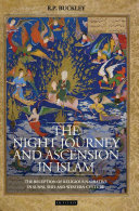 The Night Journey And Ascension In Islam The Reception Of Religious Narrative In Sunn Sh And Western Culture R P Buckley