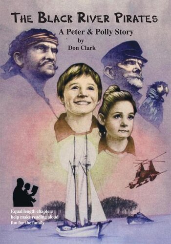 The Black River Pirates The Adventures Of Peter And Polly Book I Don Clark