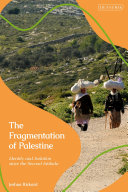 The Fragmentation Of Palestine Identity And Isolation Since The Second Intifada 1st Edition Joshua Rickard