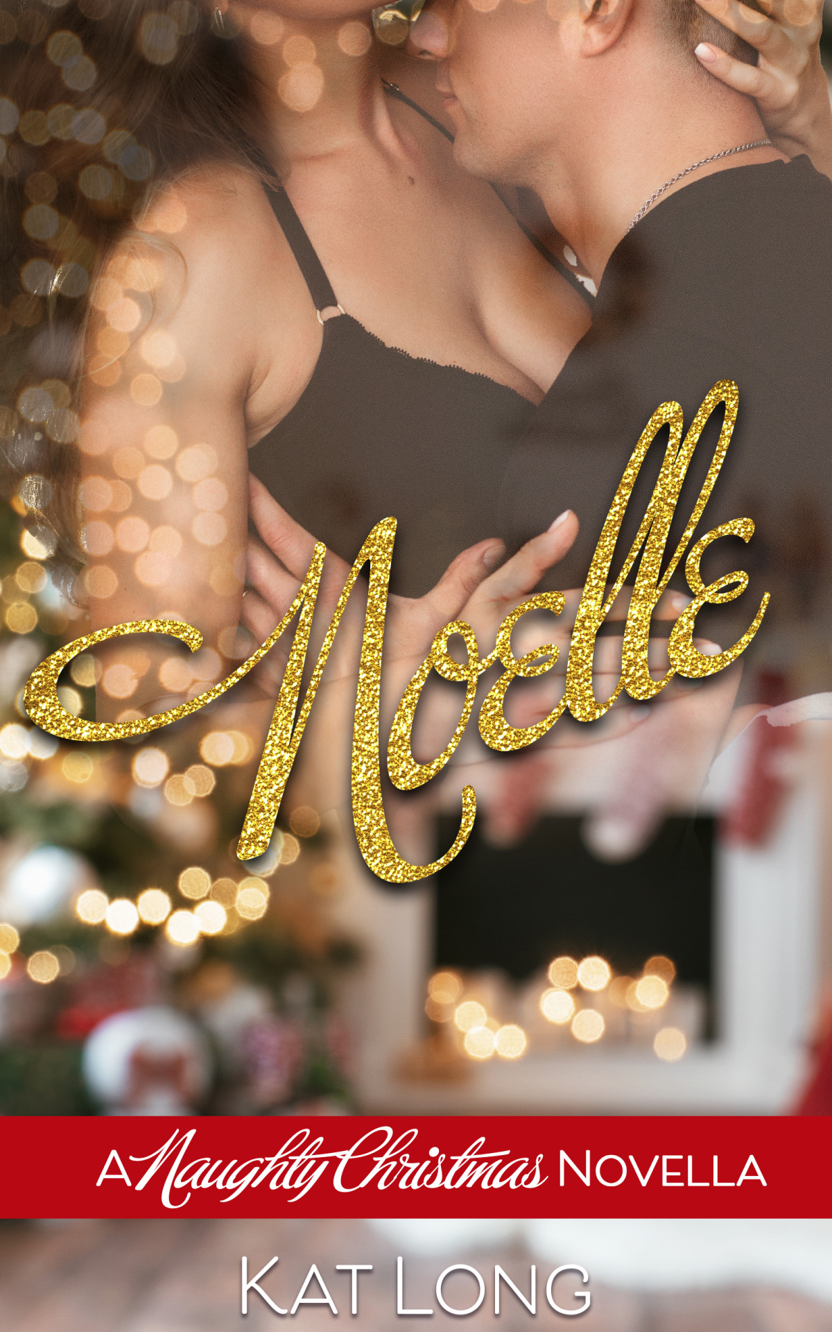 Noelle A Naughty Christmas Novella Kat Long