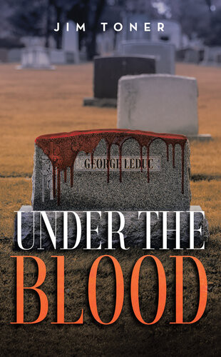 Under The Blood A Gil Leduc Mystery Jim Toner