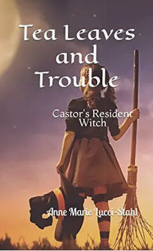 Tea Leaves And Trouble Castors Resident Witch Anne Marie Luccistahl