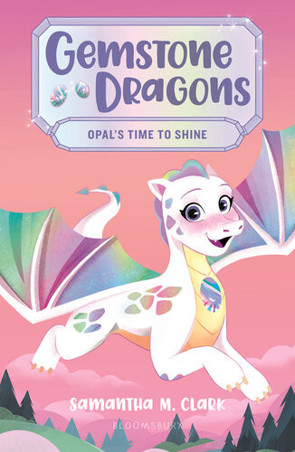 Gemstone Dragons 1 Opals Time To Shine Samantha M Clark