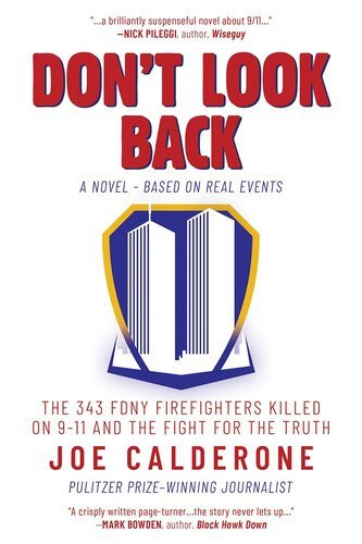Dont Look Back The 343 Fdny Firefighters Killed On 911 And The Fight For The Truth Joe Calderone