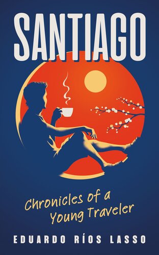 Santiago Chronicles Of A Young Traveler Eduardo Rios Lasso