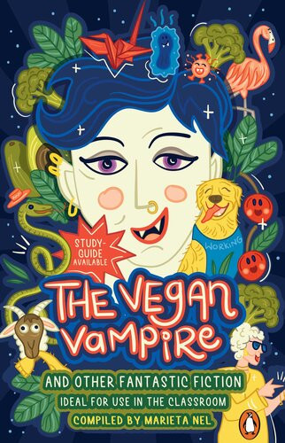 The Vegan Vampire And Other Fantastic Fictionan Anthology For The Primary School Compiled By Marieta Nel