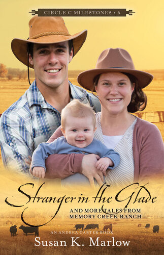 Stranger In The Glade And More Tales From Memory Creek Ranch Susan K Marlow