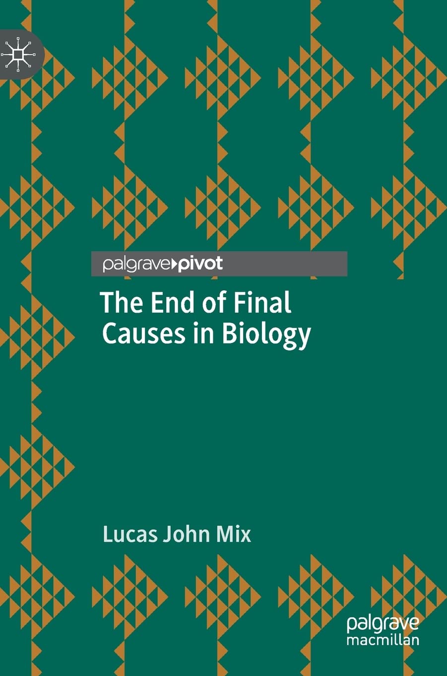 The End Of Final Causes In Biology Lucas John Mix