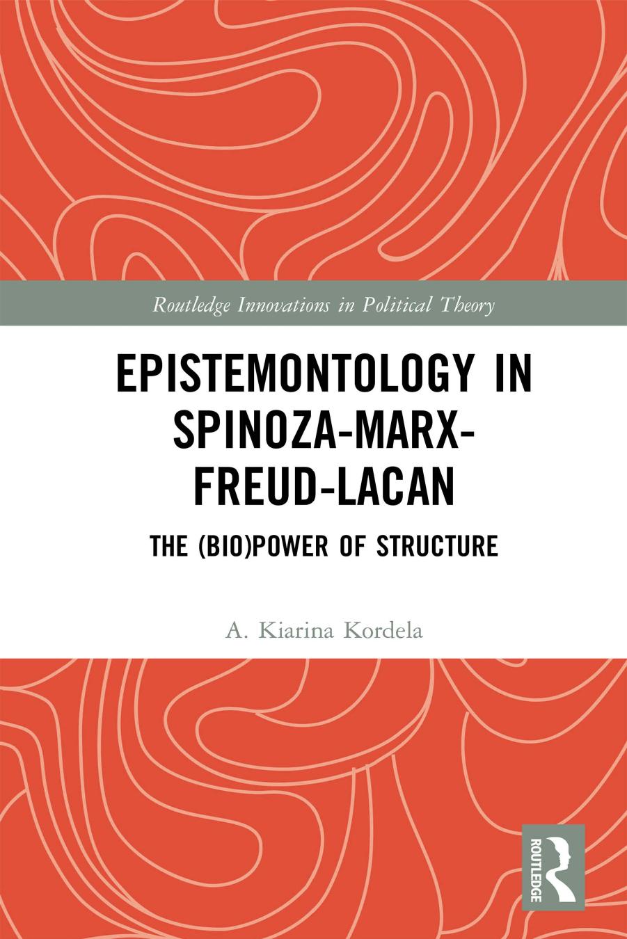 Epistemontology In Spinozamarxfreudlacan Aglaia Kiarina Kordela