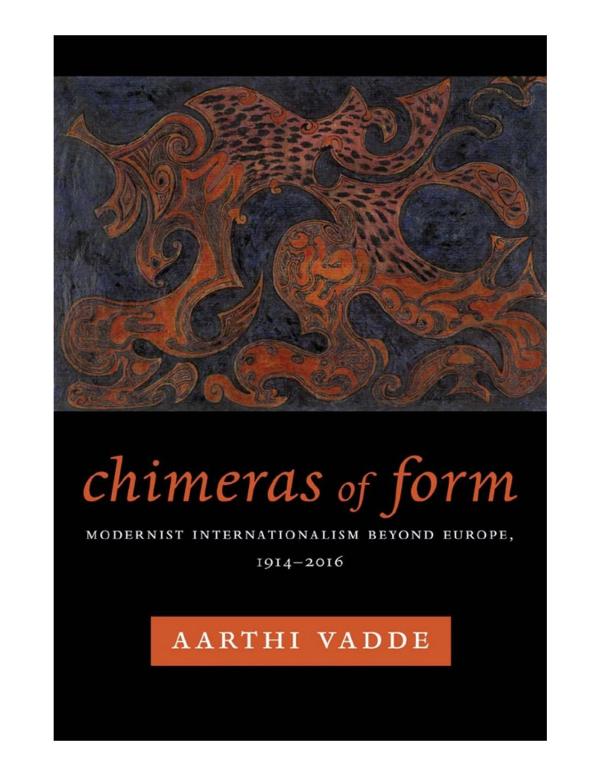 Chimeras Of Form Modernist Internationalism Beyond Europe 19142016 Vadde