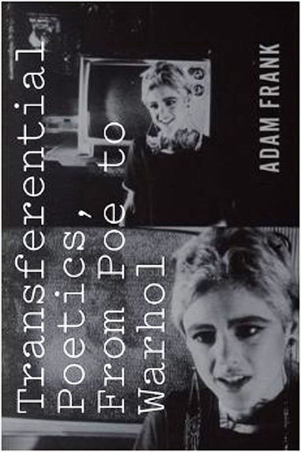Transferential Poetics From Poe To Warhol Frank Adam