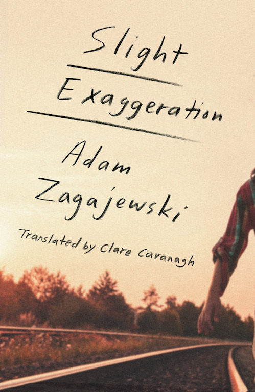 Slight Exaggeration An Essay Adam Zagajewski