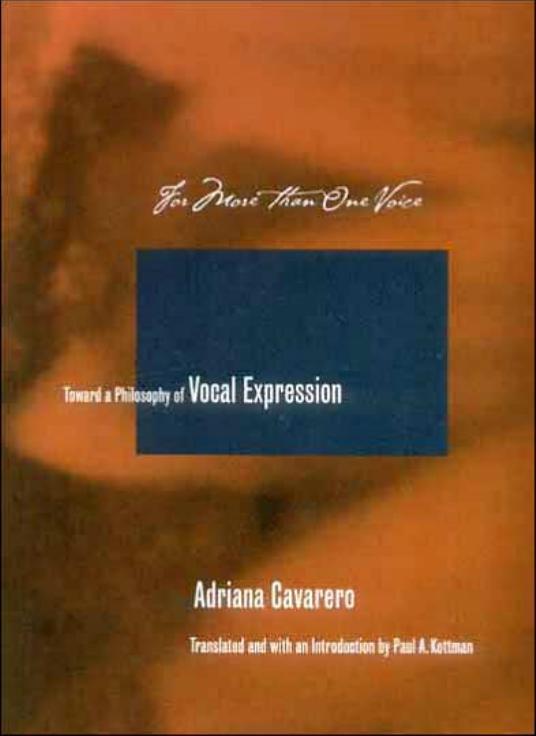 For More Than One Voice Towards A Philosophy Of Vocal Expression Adriana Cavarero Paul Kottman Translator