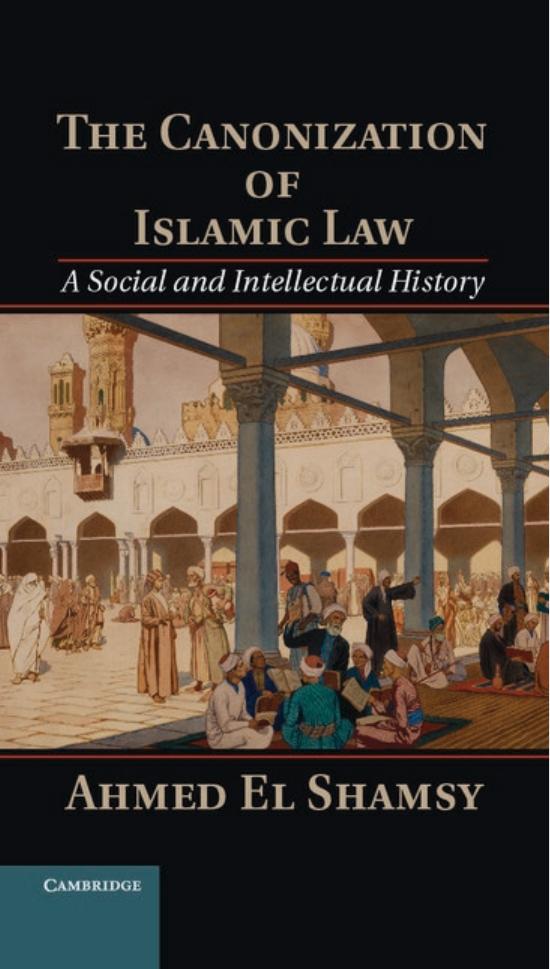 The Canonization Of Islamic Law El Shamsy Ahmed