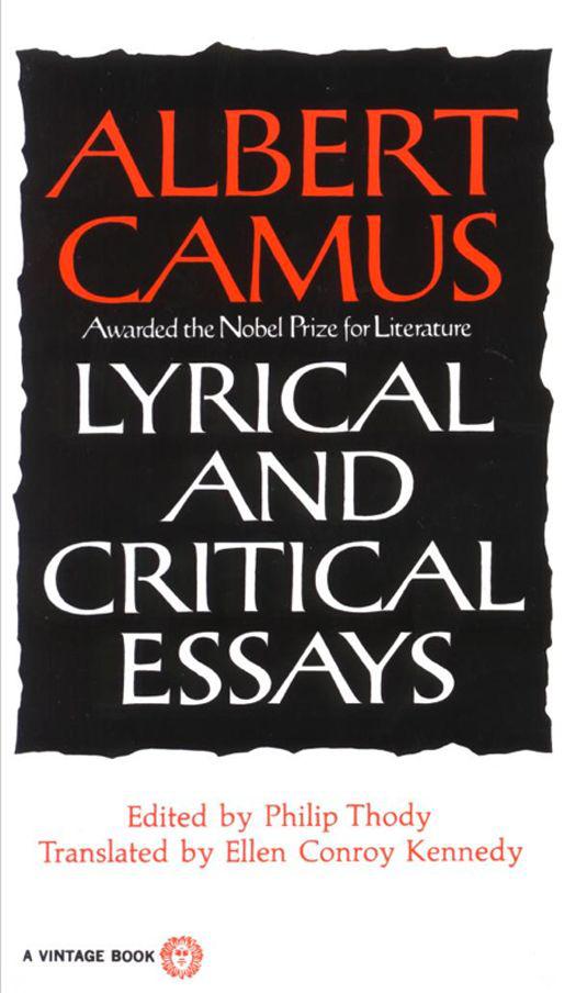 Lyrical And Critical Essays Philip Thody Ellen Conroy Kennedy Albert Camus
