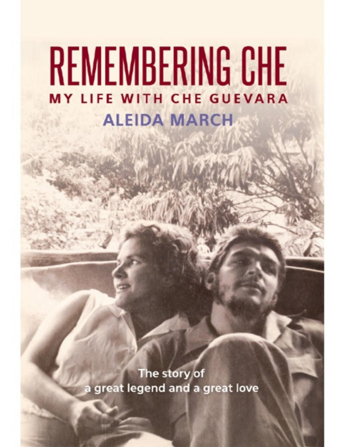 Remembering Che My Life With Che Guevara Aleida March