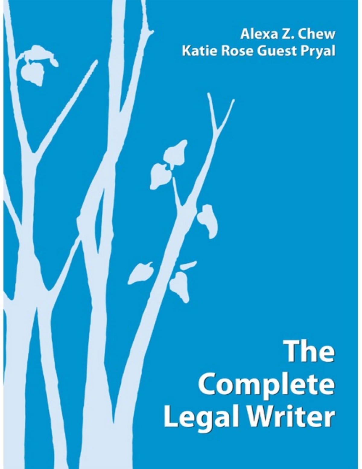 The Complete Legal Writer Alexa Z Chew Katie Rose Guest Pryal