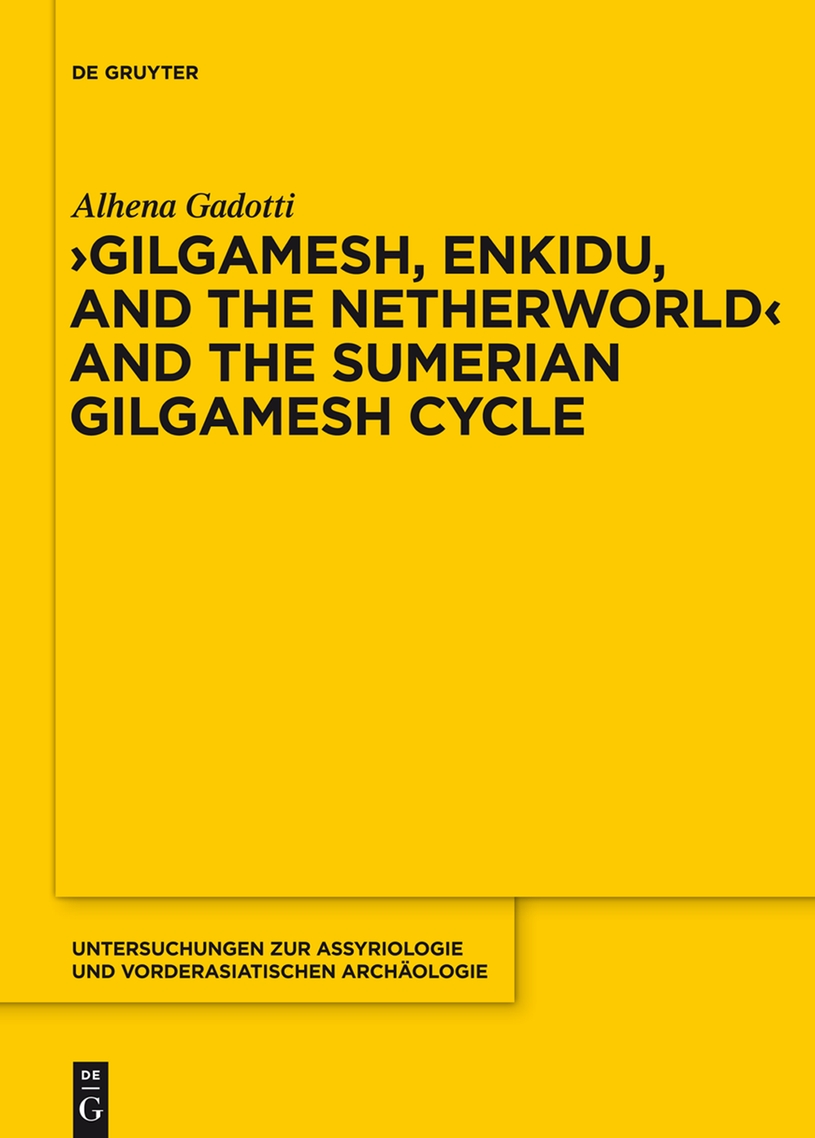Gilgamesh Enkidu And The Netherworld And The Sumerian Gilgamesh Cycle Alhena Gadotti