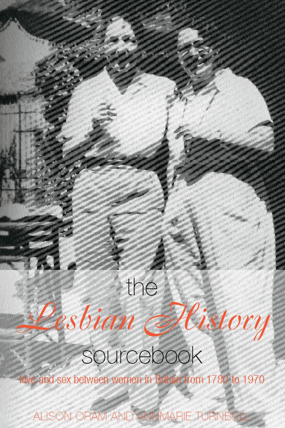 The Lesbian History Sourcebook Alison Oram Annmarie Turnbull