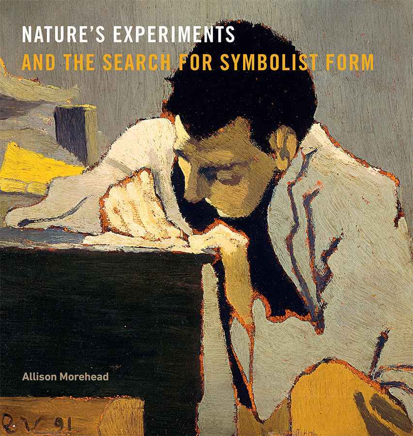 Natures Experiments And The Search For Symbolist Form Allison Morehead