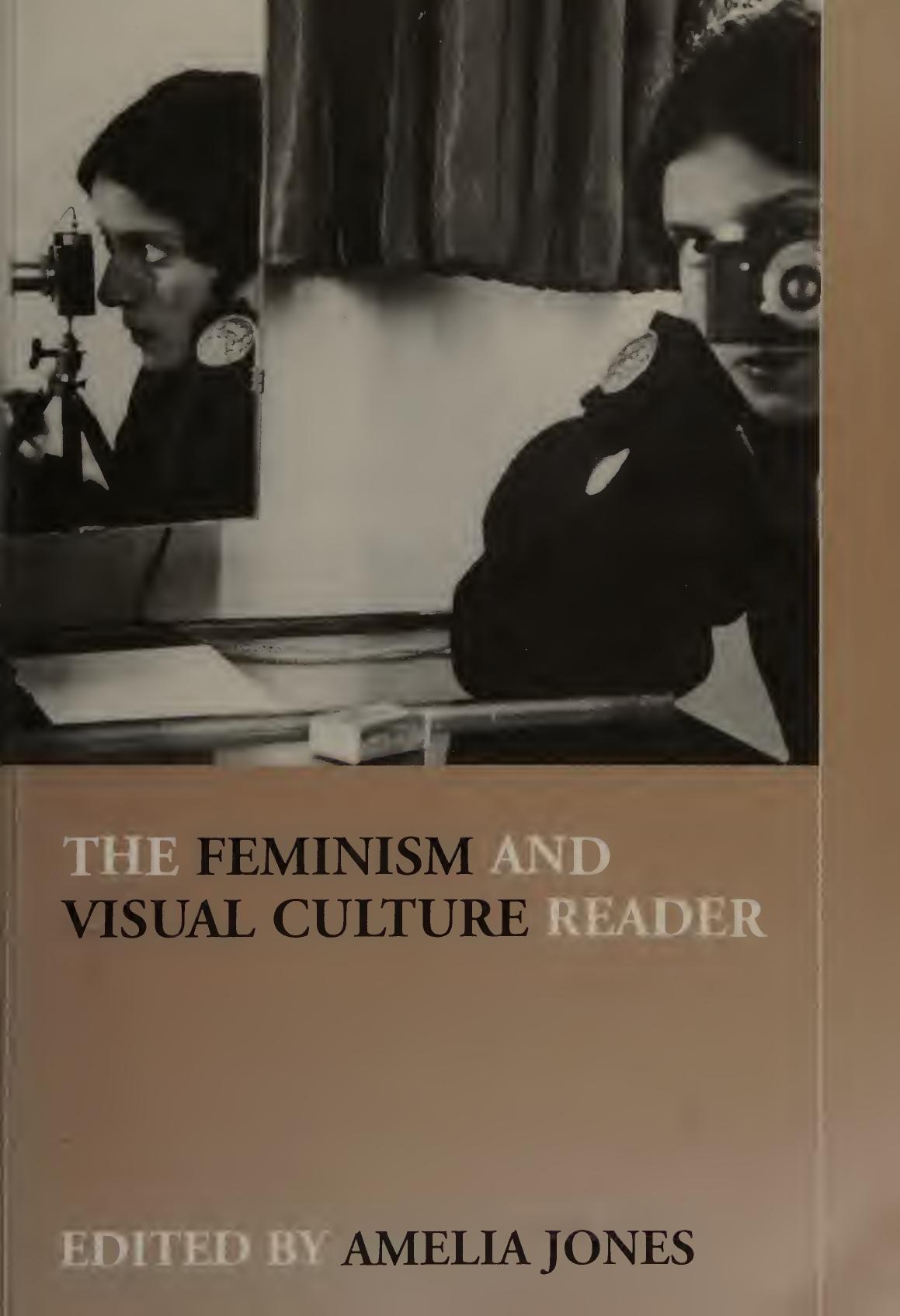 The Feminism And Visual Culture Reader Amelia Jones Editor