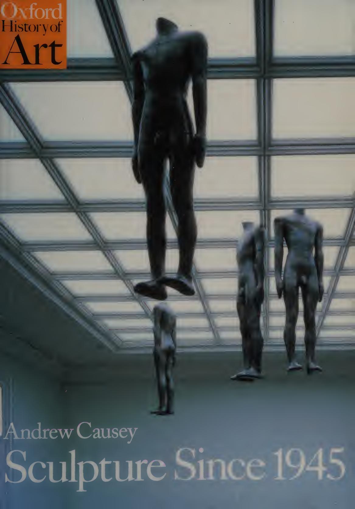Sculpture Since 1945 Oxford History Of Art Andrew Causey