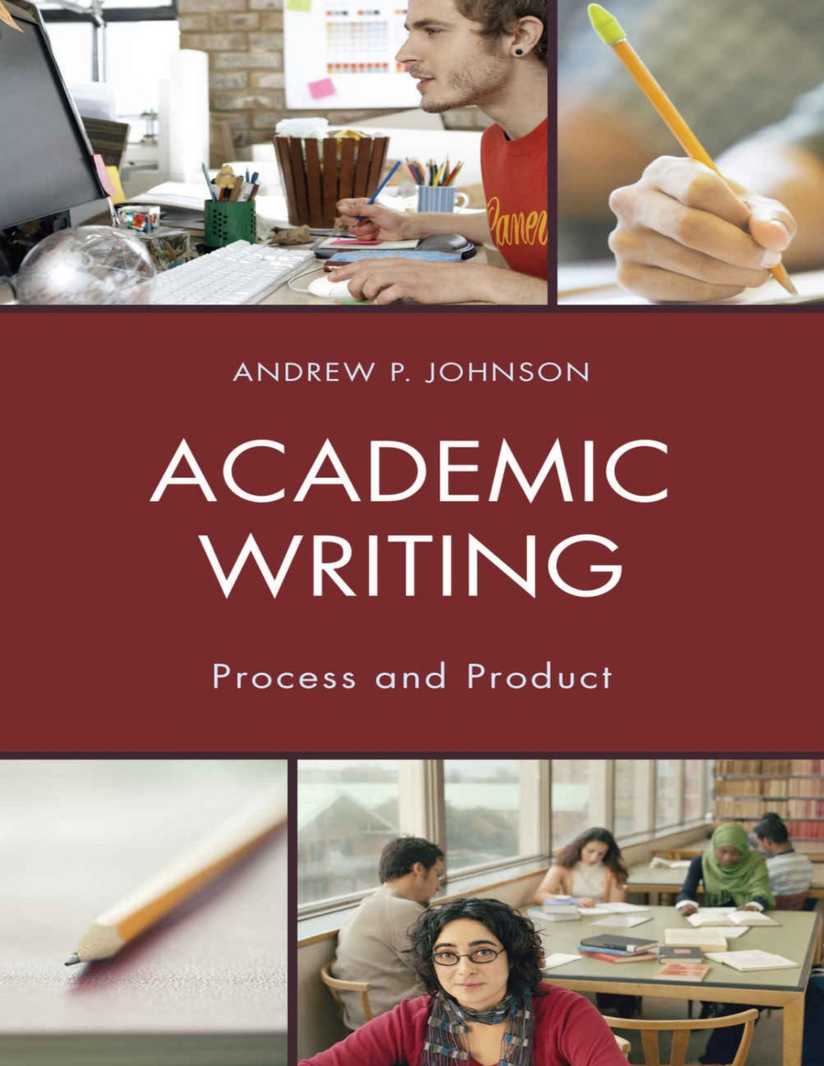 Academic Writing Process And Product Andrew P Johnson