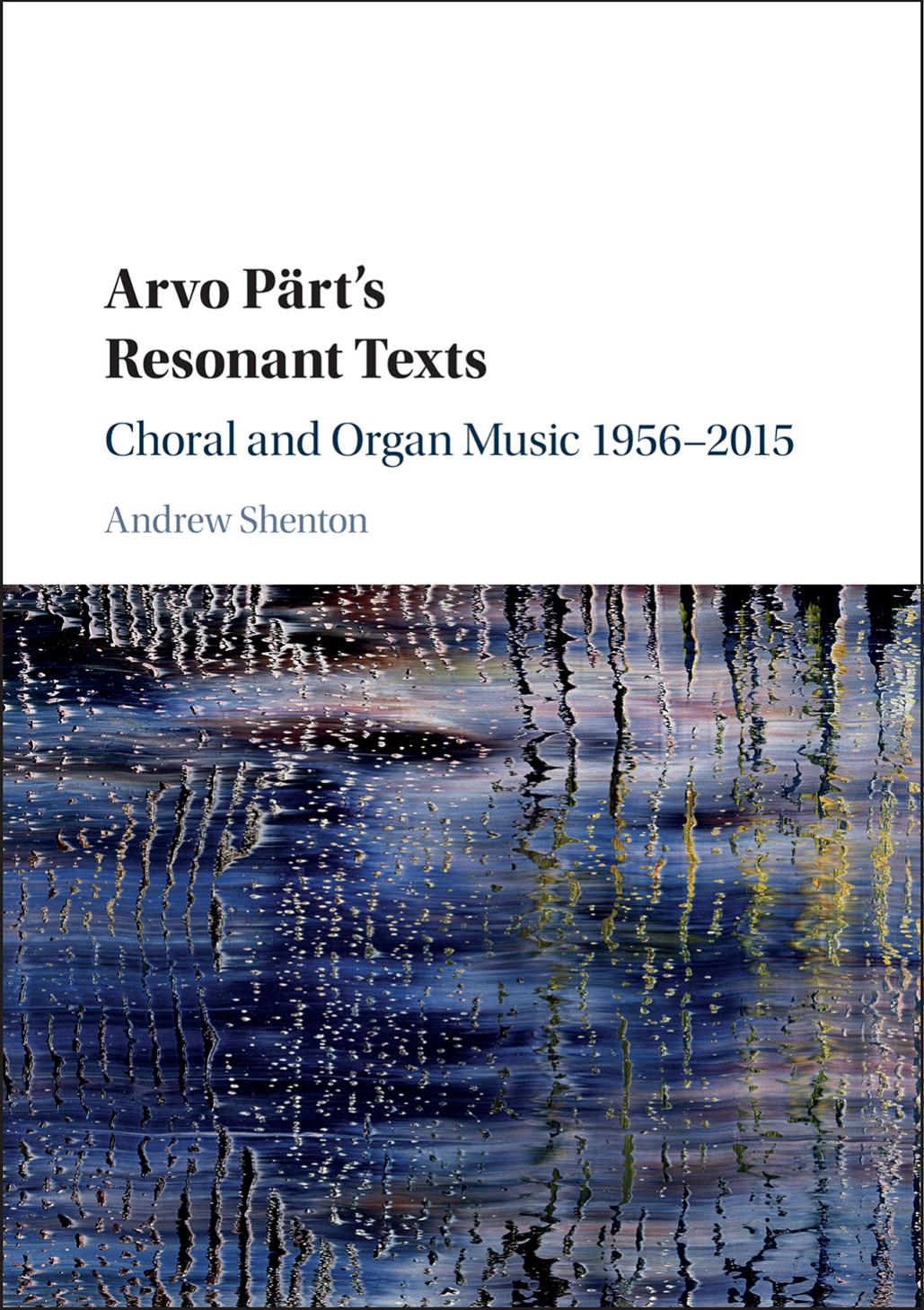 Arvo Parts Resonant Texts Choral And Organ Music 19562015 1st Andrew Shenton
