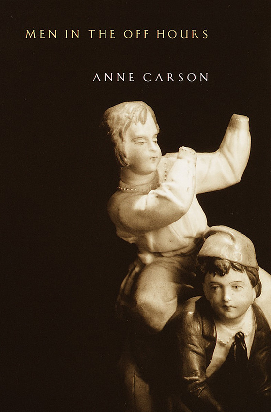 Men In The Off Hours Anne Carson