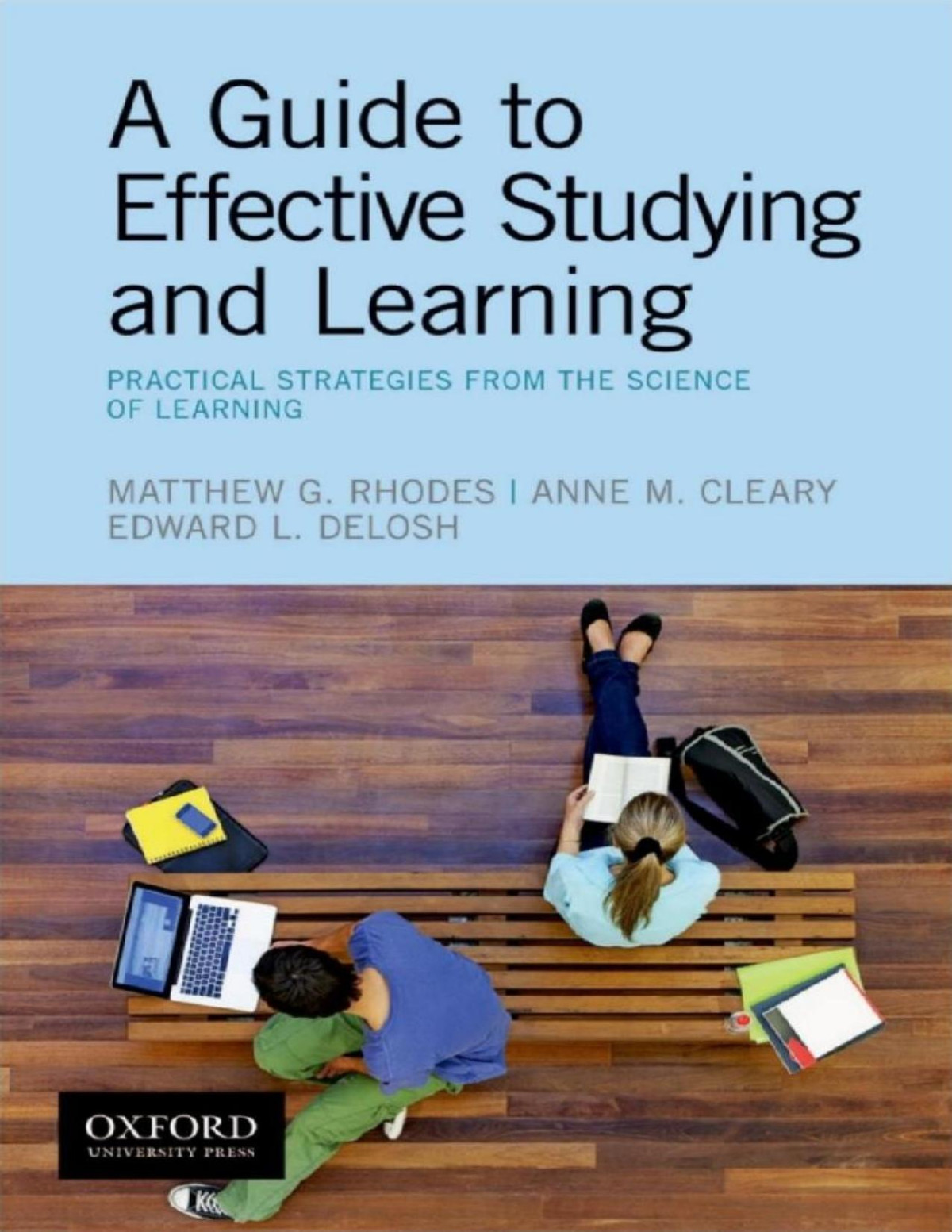 A Guide To Effective Studying And Learning Practical Strategies From The Science Of Learning Matthew G Rhodes Anne M Cleary Edward L Delosh