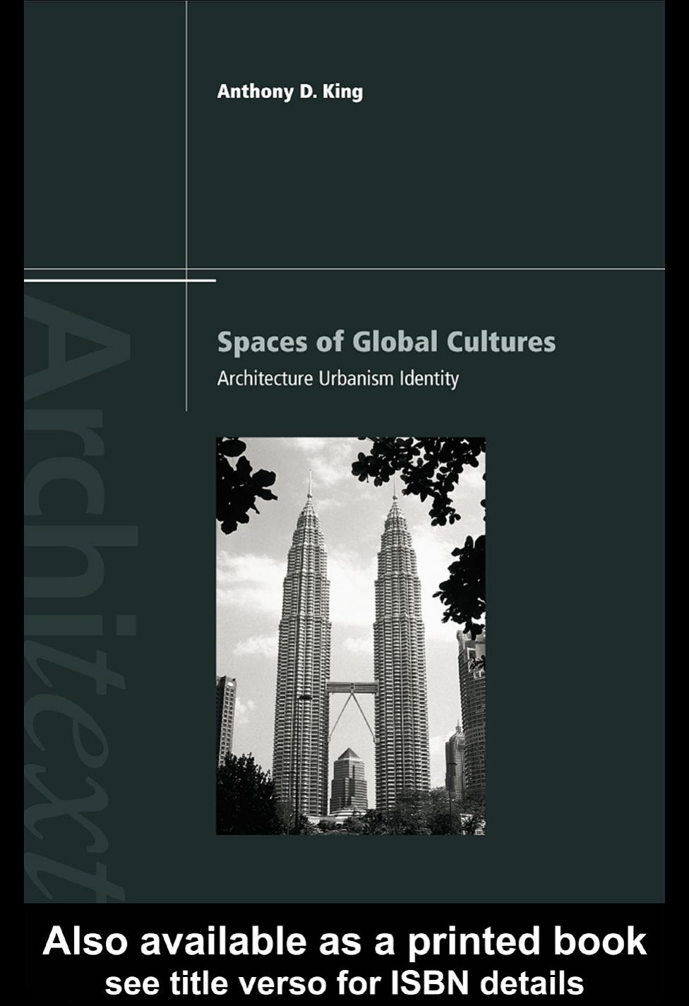 Spaces Of Global Cultures Architecture Urbanism Identity Anthony D King
